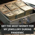 Get the Most Money for My Jewellery during Pandemic