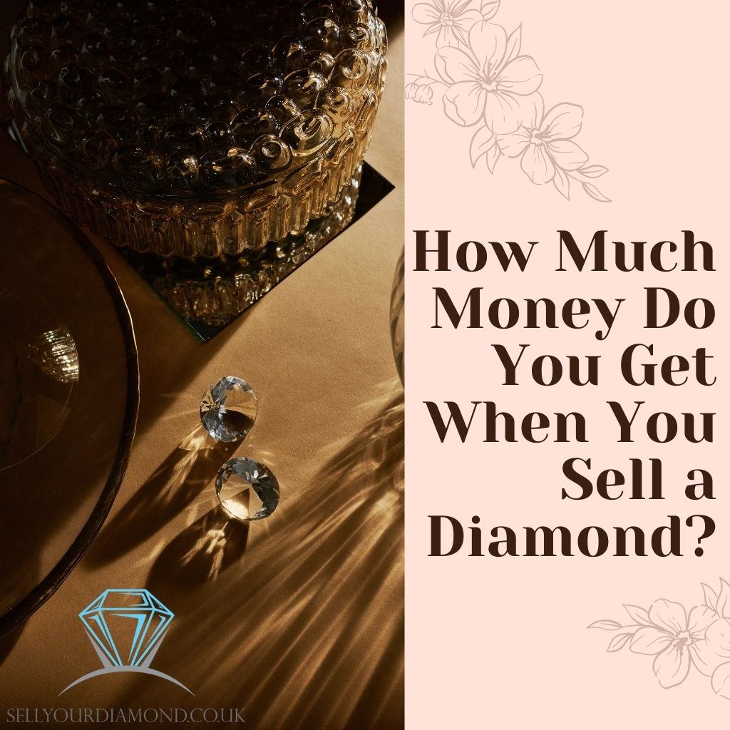 How Much Money Do You Get When You Sell A Diamond?